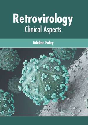 Retrovirology: Clinical Aspects de Adeline Foley