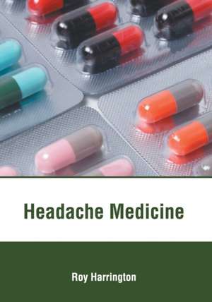 Headache Medicine de Roy Harrington