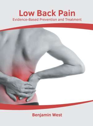 Low Back Pain: Evidence-Based Prevention and Treatment de Benjamin West