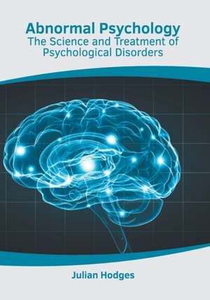 Abnormal Psychology: The Science and Treatment of Psychological Disorders de Julian Hodges