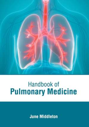 Handbook of Pulmonary Medicine de June Middleton