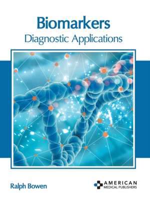 Biomarkers: Diagnostic Applications de Ralph Bowen