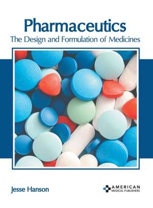 Pharmaceutics: The Design and Formulation of Medicines de Jesse Hanson