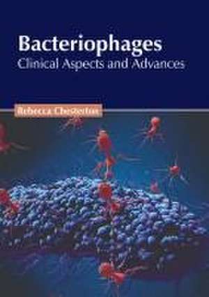 Bacteriophages: Clinical Aspects and Advances de Rebecca Chesterton