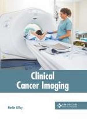 Clinical Cancer Imaging de Nadia Lilley