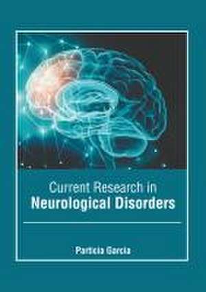 Current Research in Neurological Disorders de Particia Garcia