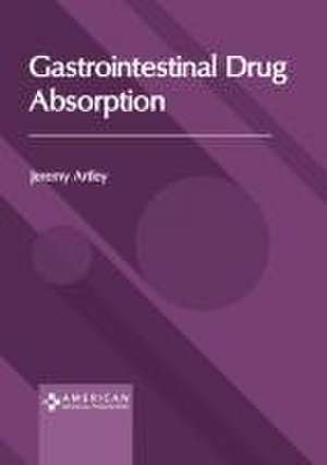 Gastrointestinal Drug Absorption de Jeremy Artley