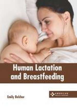 Human Lactation and Breastfeeding de Emily Belcher