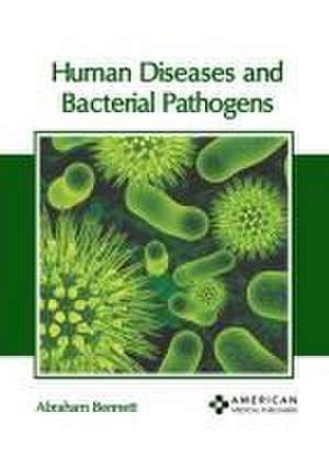 Human Diseases and Bacterial Pathogens de Abraham Bennett