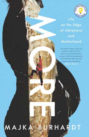 More: Life on the Edge of Adventure and Motherhood de Majka Burhardt