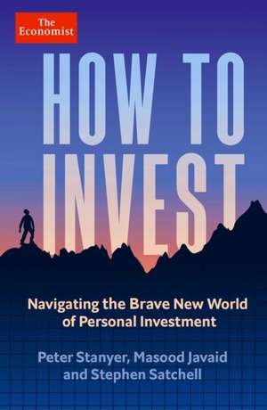 How to Invest: Navigating the Brave New World of Personal Investment de Peter Stanyer