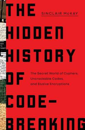 The Hidden History of Code-Breaking de Sinclair McKay