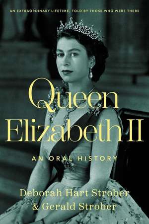 Queen Elizabeth II: An Oral History de Deborah Hart Strober