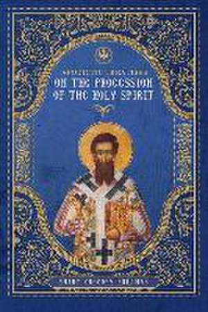 Apodictic Treatises on the Procession of the Holy Spirit de St Gregory Palamas