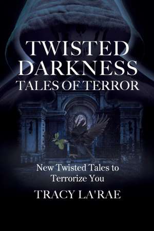 TWISTED DARKNESS TALES OF TERROR de Tracy La'Rae