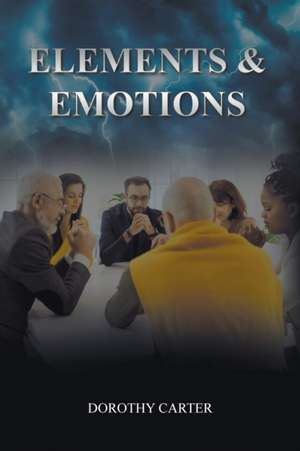 Elements and Emotions de Dorothy Carter