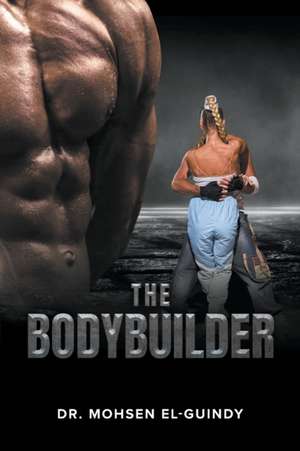 The Bodybuilder de Mohsen El-Guindy