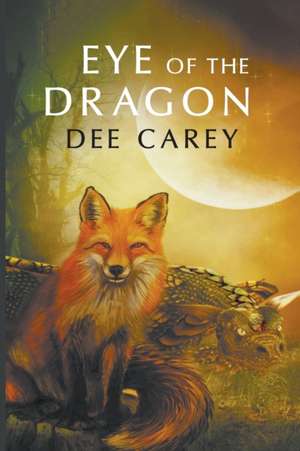 EYE OF THE DRAGON de Dee Carey