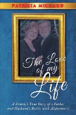 The Love of My Life de Patricia Michaud