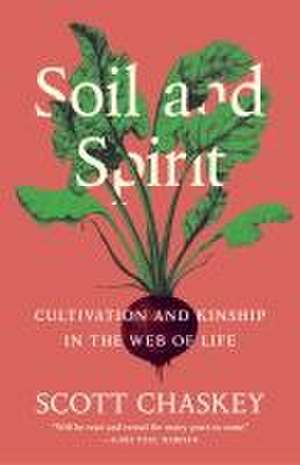 Soil and Spirit de Scott Chaskey