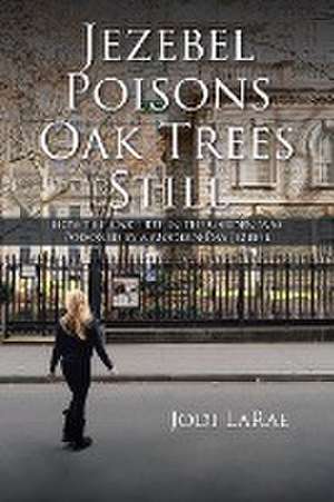 Jezebel Poisons Oak Trees Still de Jodi Larae