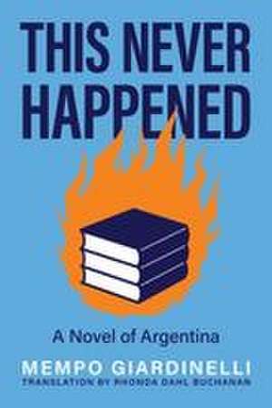 This Never Happened de Mempo Giardinelli