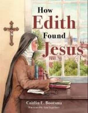 Bootsma, C: How Edith Found Jesus