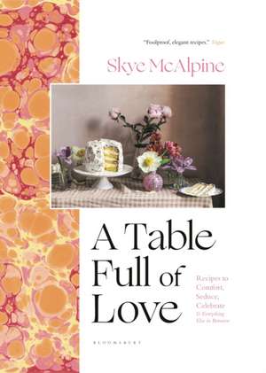 A Table Full of Love de Skye Mcalpine