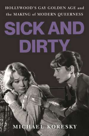 Sick and Dirty de Michael Koresky