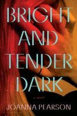 Bright and Tender Dark de Joanna Pearson