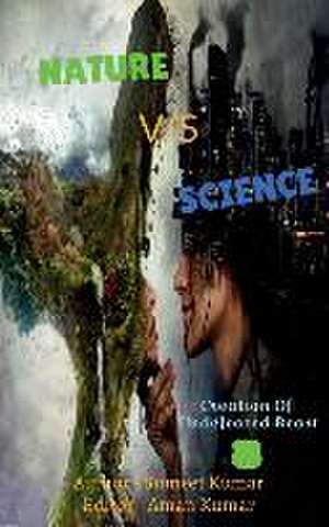 Nature Vs Science de Sumeet Kumar