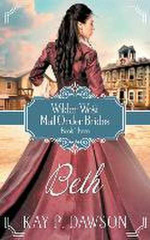 Beth: Historical Christian Mail Order Bride Romance de Kay P. Dawson