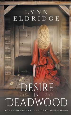 Desire In Deadwood de Lynn Eldridge