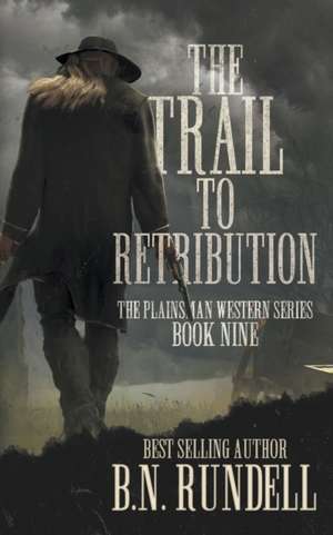 The Trail to Retribution de B N Rundell