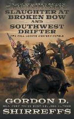 Slaughter at Broken Bow and Southwest Drifter de Gordon D Shirreffs