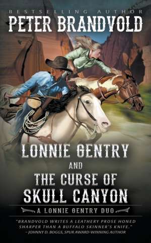 Lonnie Gentry and the Curse of Skull Canyon de Peter Brandvold