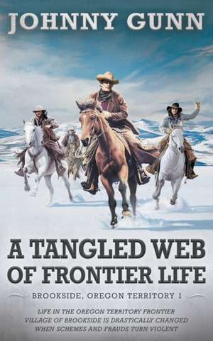 Tangled Web of Frontier Life de Johnny Gunn