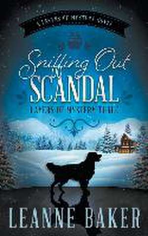 Sniffing Out Scandal de Leanne Baker