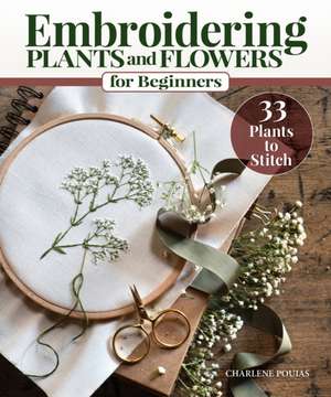 Embroidering Plants and Flowers for Beginners de Charlene Pourias