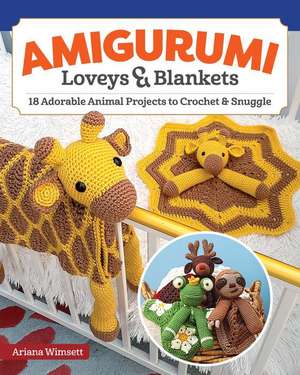 Amigurumi Loveys & Blankets de Ariana Wimsett