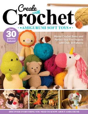 Create with Crochet: Amigurumi Soft Toys de Jen Neal