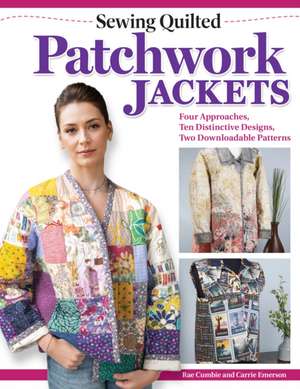 Sewing Quilted Patchwork Jackets de Rae Cumbie