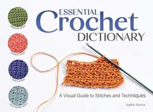 Essential Crochet Dictionary de Sophie Martin