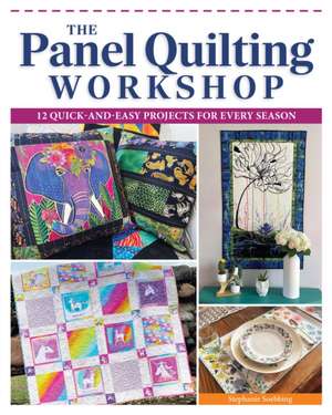 The Panel Quilting Workshop de Stephanie Soebbing