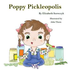 Szewczyk, E: Poppy Pickleopolis de Elizabeth F Szewczyk