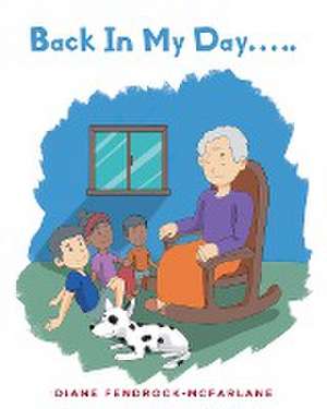 Back In My Day..... de Diane Fendrock - McFarlane