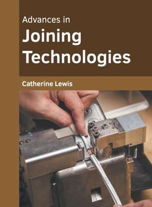 Advances in Joining Technologies de Catherine Lewis