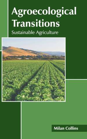 Agroecological Transitions: Sustainable Agriculture de Milan Collins