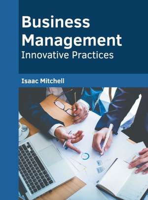 Business Management: Innovative Practices de Isaac Mitchell