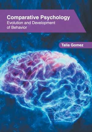 Comparative Psychology: Evolution and Development of Behavior de Talia Gomez